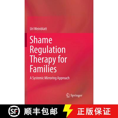【3-4周达】Shame Regulation Therapy for Families : A Systemic Mirroring Approach [9783030084639]