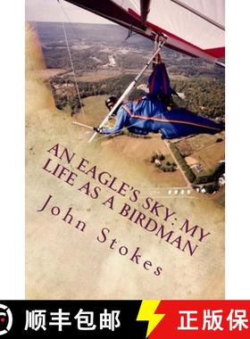 预订 An Eagle's Sky: My Life as a Birdman: How I Helped a One-winged Eagle Fly Again [9780615833248]