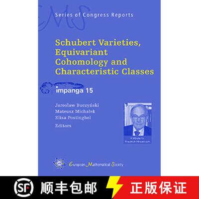预订 Schubert Varieties, Equivariant Cohomology and Characteristic Classes: IMPANGA 15 [9783037191828]