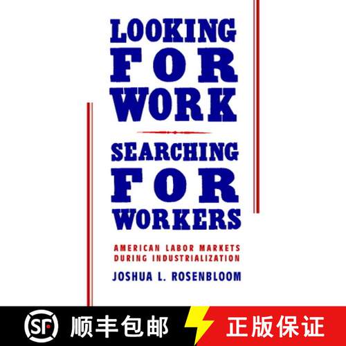 预订 Looking for Work, Searching for Workers: American Labor Markets during Industrialization [9780521002875]