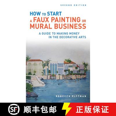 【3-4周达】How to Start a Faux Painting or Mural Business: A Guide to Making Money in the Decorative ... [9781581157444]