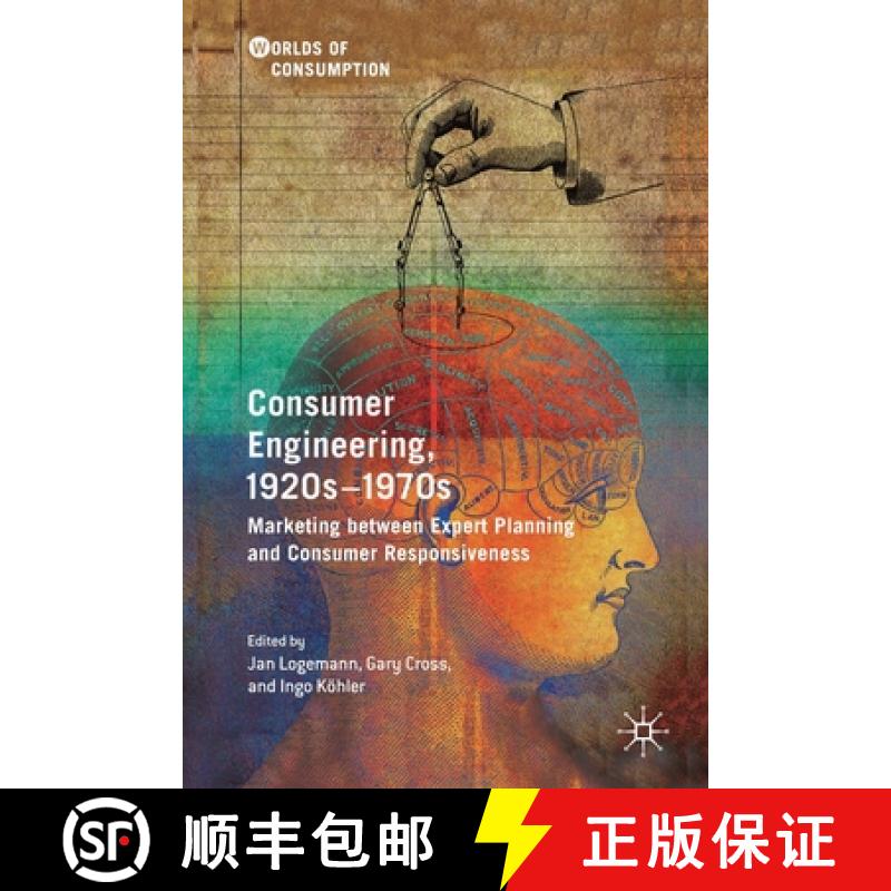 【3-4周达】Consumer Engineering, 1920s-1970s : Marketing between Expert Planning and Consumer Respons... [9783030145668]
