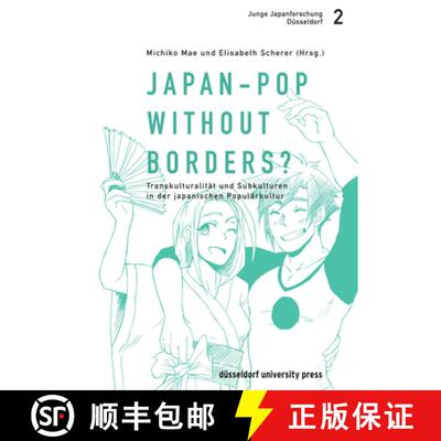 【3-4周达】Japan-Pop Without Borders? : Transkulturalitat Und Subkulturen in Der Japanischen Populark... [9783943460995]
