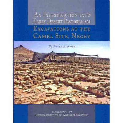 【4周达】An N Investigation Into Early Desert Pastoralism: Excavations at the Camel Site, Negev [9781931745840]