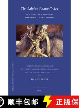 预订 The Sabdan Baatır Codex: Epic and the Writing of Northern Kirghiz History [9789004230408]