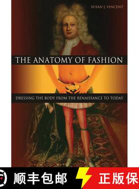 【3-4周达】The Anatomy of Fashion: Dressing the Body from the Renaissance to Today [9781845207632]