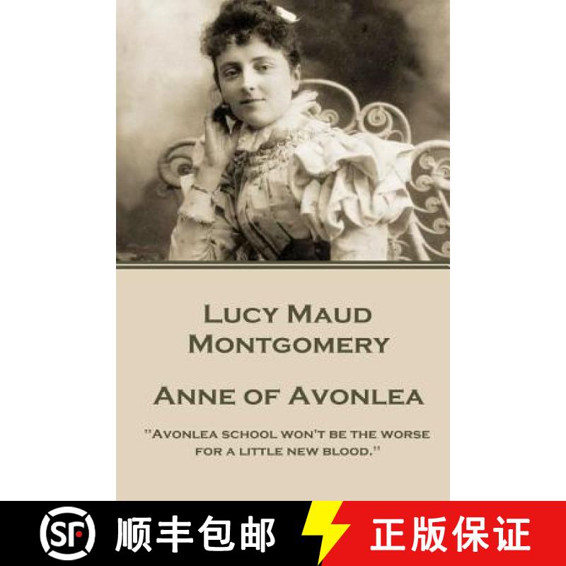 【3-4周达】Lucy Montgomery - Anne of Avonlea: Avonlea school won't be the worse for a little new blood. [9781785437700]