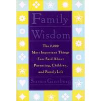 【4周达】Family Wisdom: The 2,000 Most Important Things Ever Said about Parenting, Children, and Fami... [9780231103763]