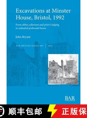 【3-4周达】Excavations at Minster House, Bristol, 1992: From abbey cellarium and prior's lodging to c... [9781407316383]
