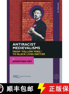 【3-4周达】Antiracist Medievalisms : From Yellow Peril to Black Lives Matter [9781641893145]