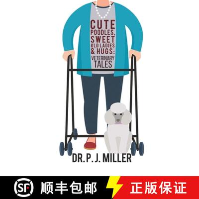 【3-4周达】Cute Poodles, Sweet Old Ladies, and Hugs: Veterinary Tales [9780692902806]