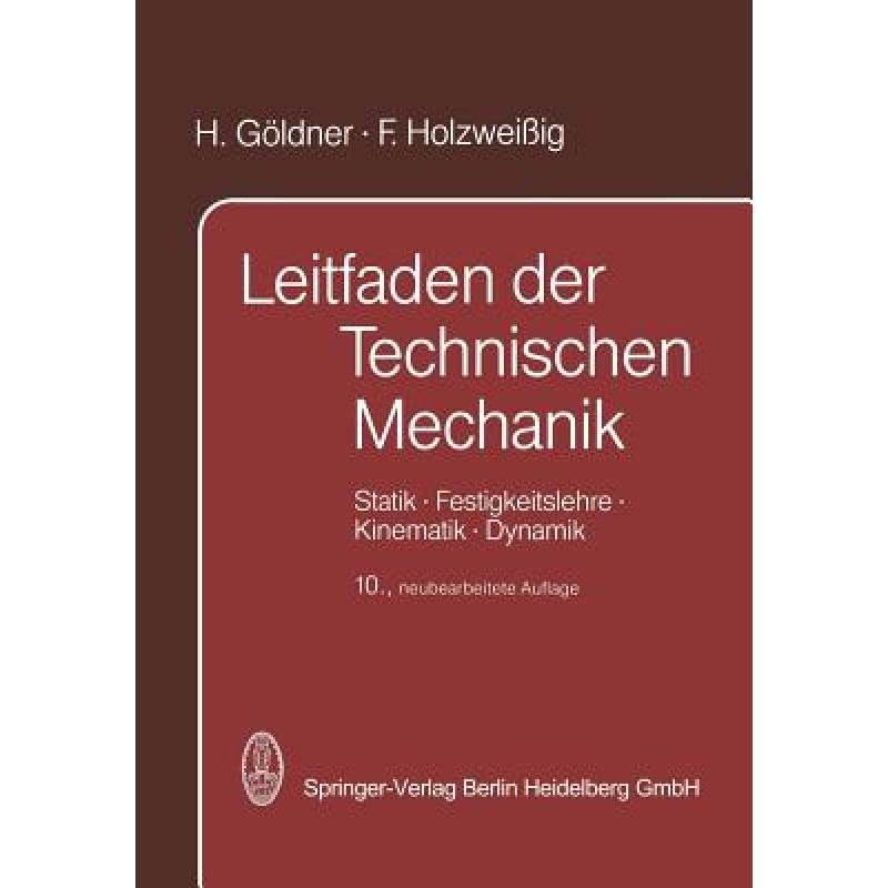 【4周达】Leitfaden Der Technischen Mechanik: Statik - Festigkeitslehre - Kinematik - Dynamik [9783662122532] 书籍/杂志/报纸 科学技术类原版书 原图主图