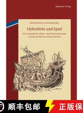 【3-4周达】Hybriditat und Spiel: Der Europaische Liebes- Und Abenteuerroman Von Der Antike Zur Fruhen... [9783050058399]