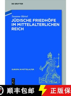 预订 Jüdische Friedhöfe Im Mittelalterlichen Reich [9783110535600]