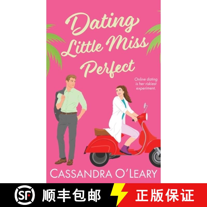 【4周达】Dating Little Miss Perfect: A steamy, rivals to lovers romcom with a spark of science! [9780648422778]
