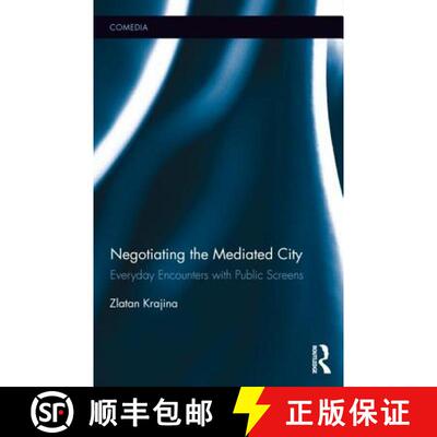 【3-4周达】精装 Negotiating the Mediated City : Everyday Encounters with Public Screens [9780415714211]