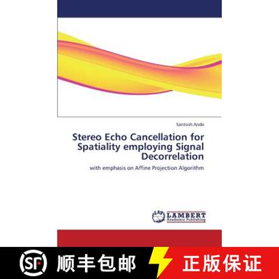预订 Stereo Echo Cancellation for Spatiality Employing Signal Decorrelation [9783659368394]