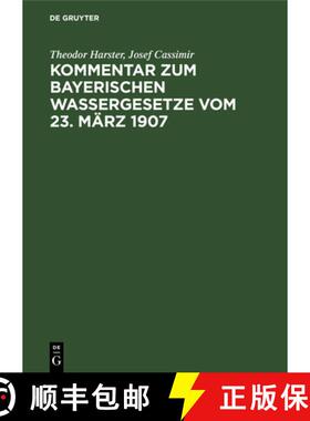 预订 Kommentar Zum Bayerischen Wassergesetze Vom 23. März 1907: Zur Verordnung Vom 1. Dezember 1907 ... [9783112372159]