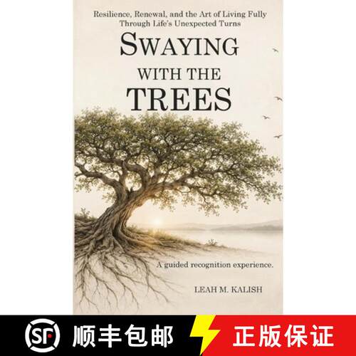 【3-4周达】Swaying With the Trees: Resilience, Renewal, and the Art of Living Fully Through Life's Un... [9798234129444]