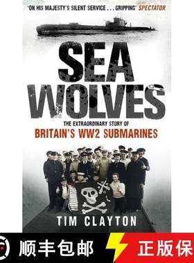 【3-4周达】Sea Wolves: The Extraordinary Story of Britain's WW2 Submarines [9780349122892]