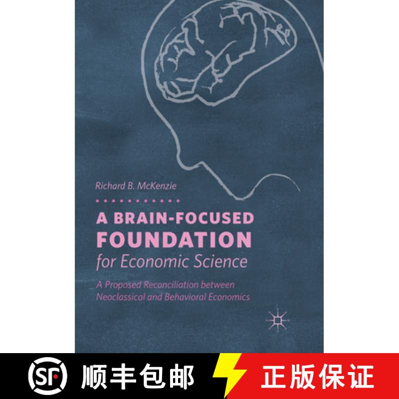 【3-4周达】A Brain-Focused Foundation for Economic Science: A Proposed Reconciliation Between Neoclas... [9783030082956]
