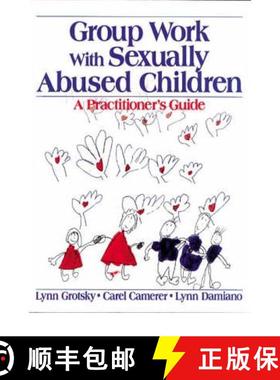 【3-4周达】Group Work with Sexually Abused Children: A Practitioner′s Guide [9780761920793]