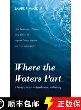 预订 Where the Waters Part: A Family's Search for Freedom and Authenticity: Nine Generations of Wards... [9781532696312]