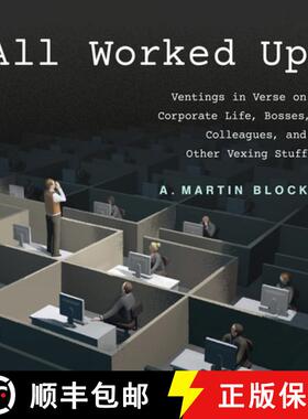 【3-4周达】All Worked Up: Ventings in Verse on Corporate Life, Bosses, Colleagues, and Other Vexing S... [9798991554305]