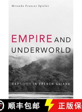 【3-4周达】Empire and Underworld: Captivity in French Guiana [9780674057548]