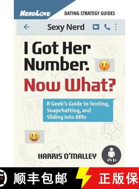 预订 I Got Her Number, Now What?: A Geek's Guide to Texting, Snapchatting and Sliding Into Dms [9780996377270]
