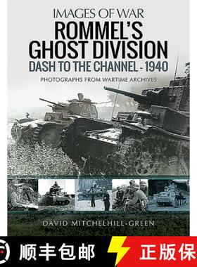 【3-4周达】Rommel's Ghost Division: Dash to the Channel - 1940: Rare Photographs from Wartime Archives [9781526715173]