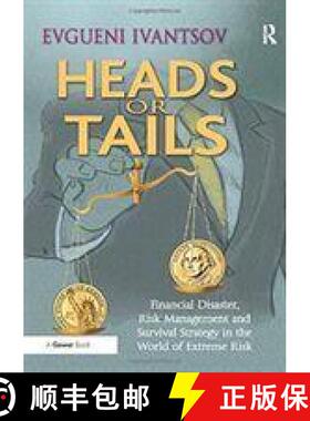 【3-4周达】Heads or Tails: Financial Disaster, Risk Management and Survival Strategy in the World of ... [9781138272644]