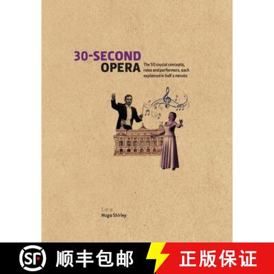 精装 30-Second Opera: The 50 Crucial Concepts, Roles and Performers, each explained in Half a Minute [9781782402725]