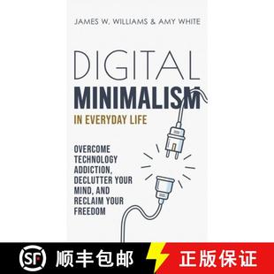and Minimalism Life Everyday 预订 Technology Mind Rec... Your Declutter Addiction 9781953036391 Overcome Digital