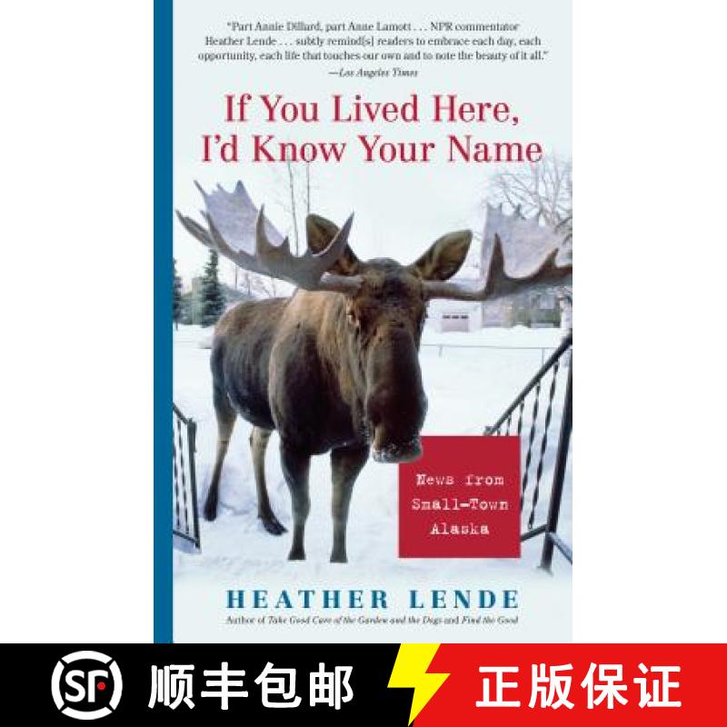 【3-4周达】If You Lived Here, I'd Know Your Name : News from Small-Town Alaska: News from Small-Town ... [9781565125247]