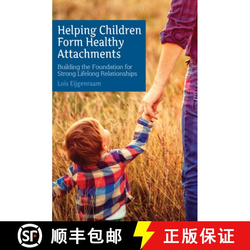 【3-4周达】Helping Children Form Healthy Attachments: Building the Foundation for Strong Lifelong Rel... [9781782503729]