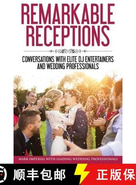 预订 Remarkable Receptions: Conversations with Leading Wedding Professionals [9780998708508]