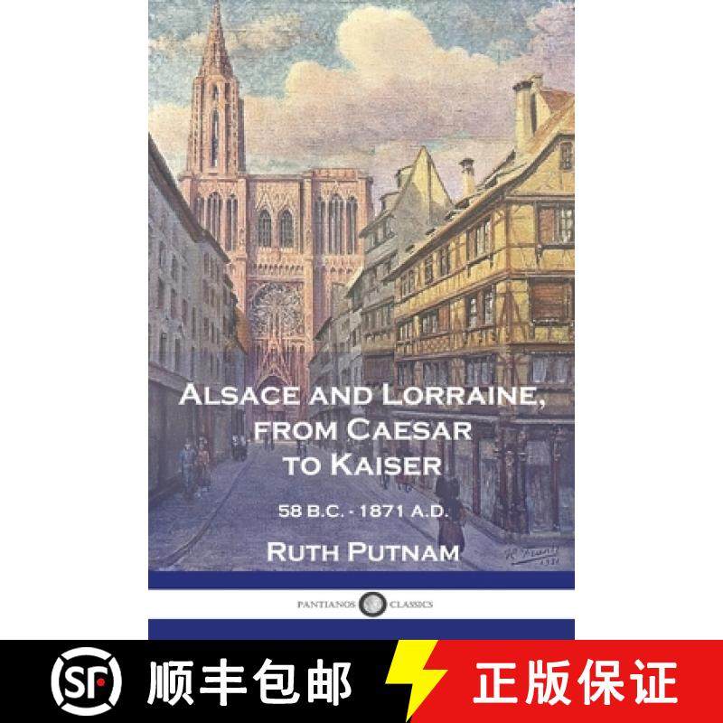 预订 Alsace and Lorraine, from Caesar to Kaiser: 58 B.C. - 1871 A.D. [9781789875355]