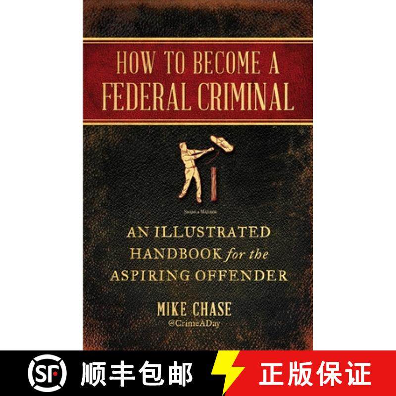 【3-4周达】How to Become a Federal Criminal: An Illustrated Handbook for the Aspiring Offender [9781982112523]