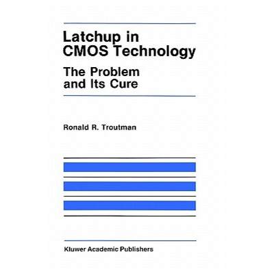 【4周达】Latchup in CMOS Technology : The Problem and Its Cure [9780898382150]