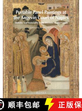 【3-4周达】Portable Panel Paintings at the Angevin Court of Naples : Mobility and Materiality in the ... [9782503596952]