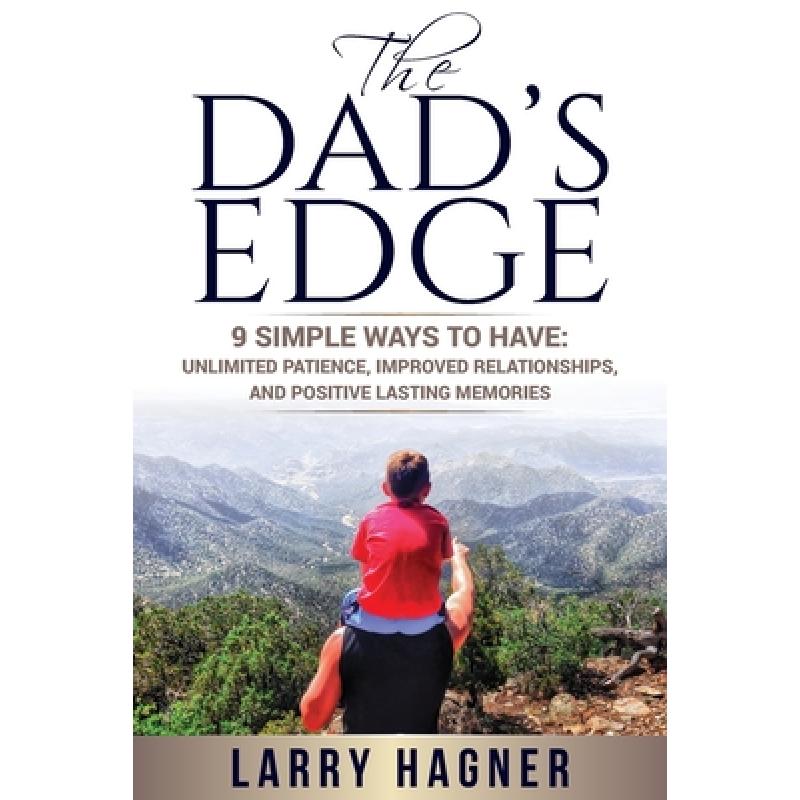 【4周达】The Dad's Edge: 9 Simple Ways to Have: Unlimited Patience, Improved Relationships, and Posit...[9780692526873]-封面