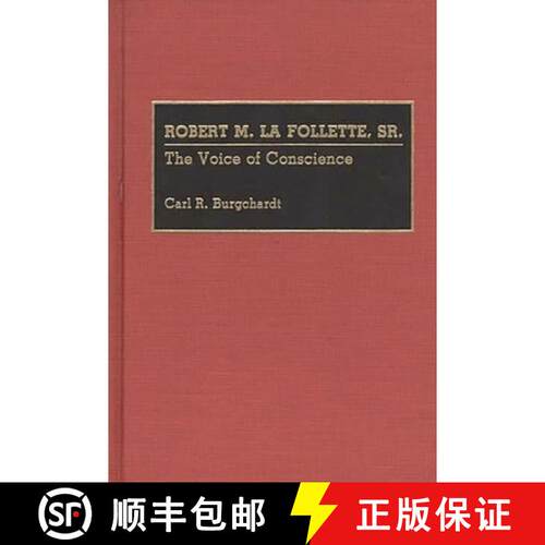 【3-4周达】精装 Robert M. La Follette, Sr.: The Voice of Conscience [9780313258428]