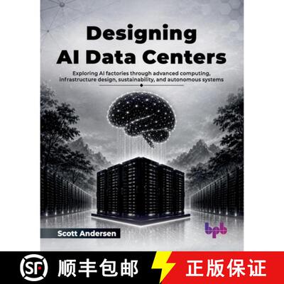【3-4周达】Designing AI Data Centers: Exploring AI factories through advanced computing, infrastructu... [9789378541179]