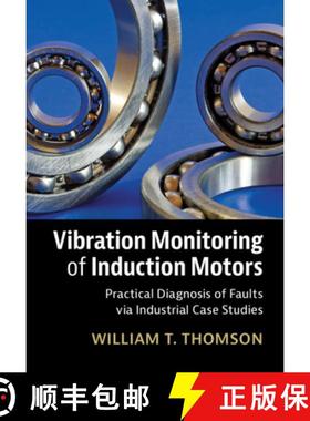 【3-4周达】Vibration Monitoring of Induction Motors: Practical Diagnosis of Faults Via Industrial Cas... [9781108489973]