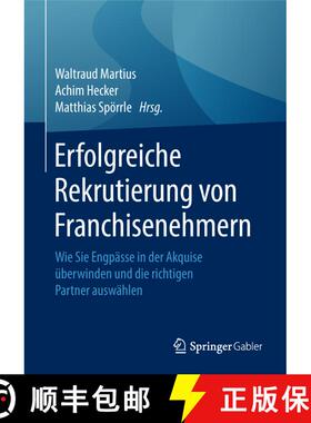 【3-4周达】Erfolgreiche Rekrutierung von Franchisenehmern: Wie Sie Engpässe in der Akquise überwind... [9783658185251]