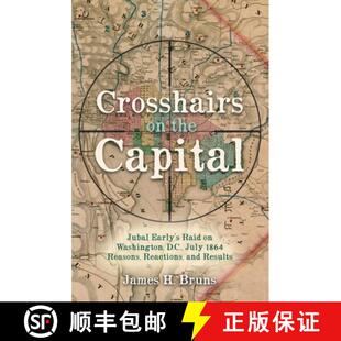 Early July Raid Capital 9781636240114 Reasons Re... Crosshairs the Jubal D.C. Washington 1864 3周达