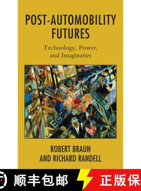 预订 Post-Automobility Futures : Technology, Power, and Imaginaries [9781538158876]