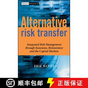 【3-4周达】Alternative Risk Transfer - Integrated Risk Management Through Insurance, Reinsurance And ... [9780470857458]