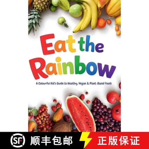【3-4周达】精装 Eat the Rainbow : A Colourful Kid's Guide to Healthy, Vegan, and Plant-Based Foods wi... [9781836548379]